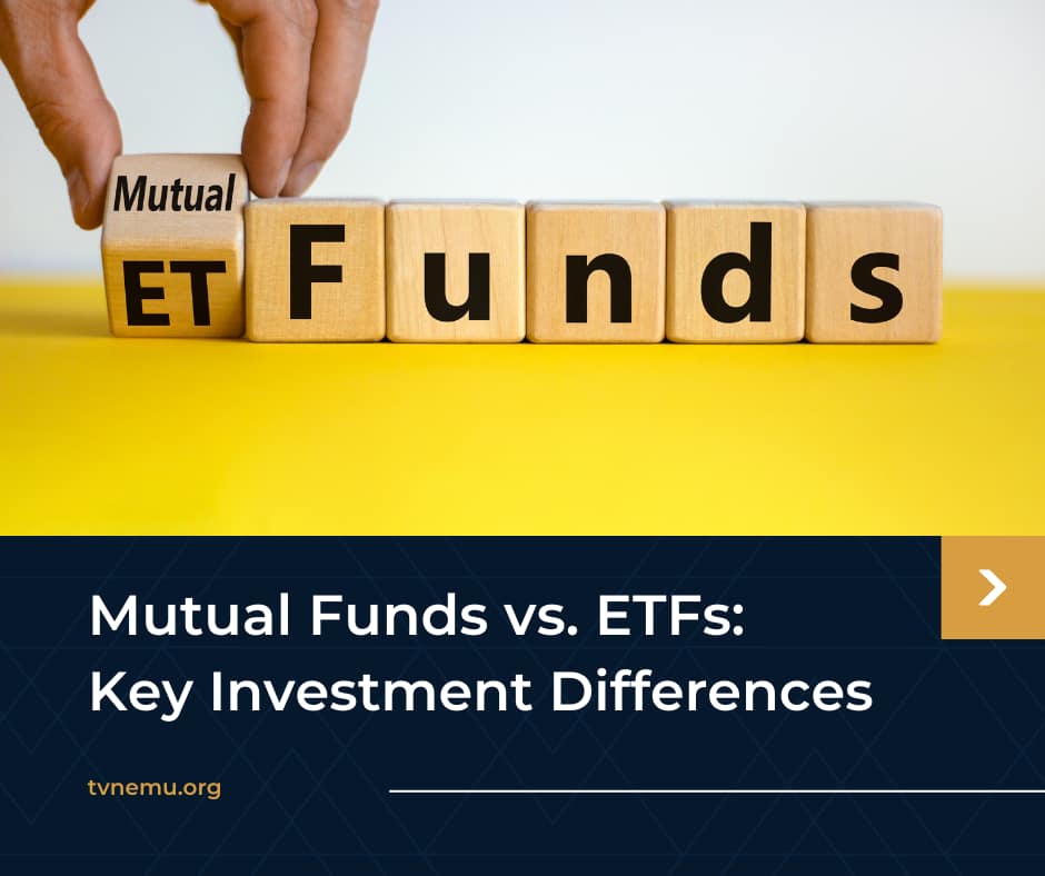 Mutual Funds vs. ETFs: Key Investment Differences - tvnemuorg